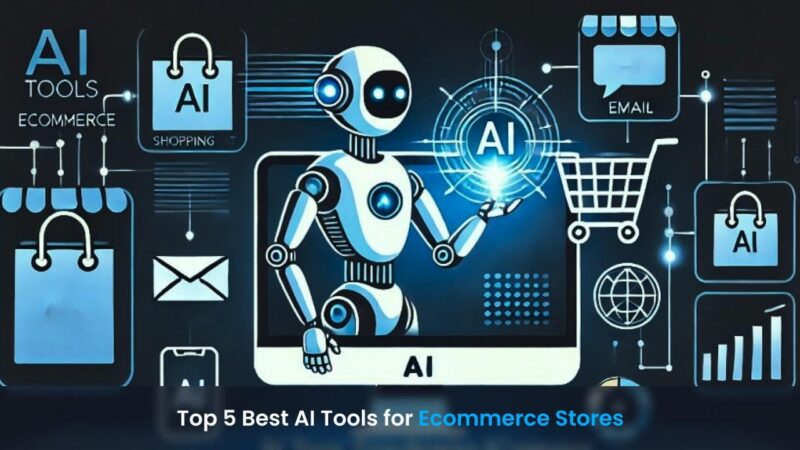 Top 5 Best AI Tools for Ecommerce Stores